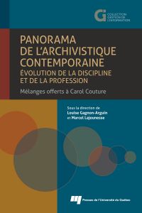 Panorama de l'archivistique contemporaine : évolution de la discipline et de la profession : mélanges offerts à Carol Couture