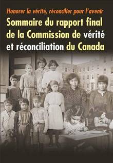 Honorer la vérité, réconcilier pour l'avenir : sommaire du rapport final de la Commission de vérité et réconciliation du Canada