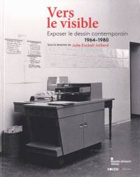 Vers le visible: Exposer le dessin contemporain 1964-1980 