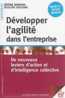 Développer l'agilité dans l'entreprise : de nouveaux leviers d'action et d'intelligence collective, 2e édition