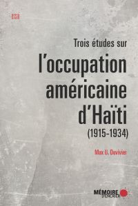 Trois études sur l'occupation américaine d'Haïti : 1915-1934