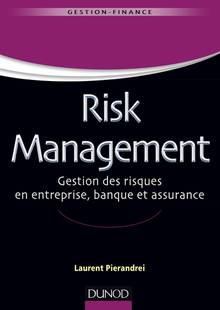 Risk management : gestion des risques en entreprise, banque et assuranceRisk management : gestion des risques en entreprise, banque et assurance