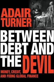 Between Debt and the Devil : Money, Credit, and Fixing Global Finance