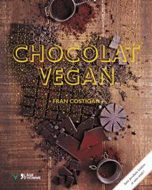 Chocolat vegan : des desserts succulents et gourmands sans remords : sans produits laitiers et sans oeufs !