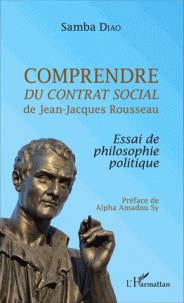 Comprendre Du contrat social de Jean-Jacques Rousseau : essai de philosophie politique