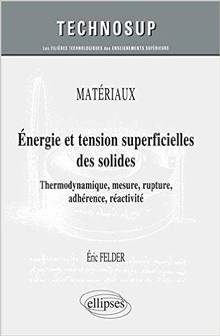 Energie et tension superficielles des solides : thermodynamique, mesure, rupture, adhérence, réactivité : matériaux