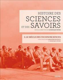 Histoire des sciences, T.3 : Le siècle des technosciences