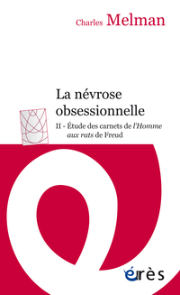 La névrose obsessionnelle, T.2 : Etude des carnets de L'homme aux rats de Freud