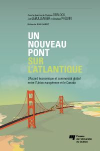 Un nouveau pont sur l'Atlantique : l' Accord économique et commercial global entre l'Union européenne et le Canada