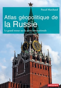 Atlas géopolitique de la Russie : le grand retour sur la scène internationale