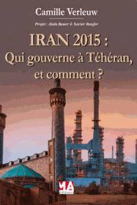 Iran 2015 : qui gouverne Téhéran (et comment) ? : chi'isme, ésotérisme, stratégie