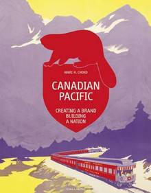 Canadian Pacific. Creating a Brand, Building a Nation