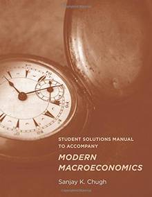 Student Solutions Manual to Accompany Modern Macroecnomics