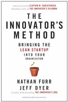 The Innovator's Method  : Bringing the Lean Start-up in your Organization