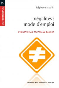 Inégalités, modes d'emploi : l' analyse sociologique des injustices dans le champ de l'emploi au Canada