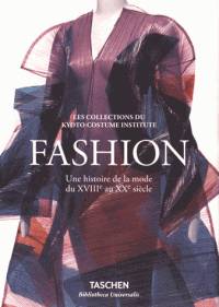 Fashion : une histoire de la mode du XVIIIe au XXe siècle : les collections du Kyoto costume Institute