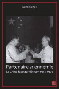 Partenaire et ennemie, la Chine face au Viêtnam, 1949-1979
