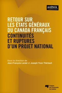 Retour sur les États généraux du Canada français : continuités et ruptures d'un projet national