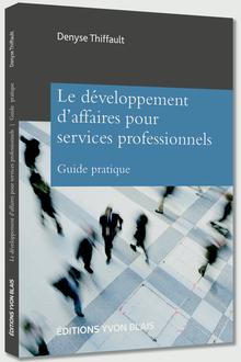 Le développement d'affaires pour services professionnels : guide pratique
