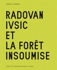 Radovan Ivsic et la forêt insoumise : exposition, Zagreb, Musée d'art contemporain, du 24 septembre au 22 novembre 2015 