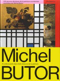 105 oeuvres décisives de la peinture occidentale montrées par Michel Butor 