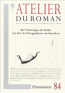 Atelier du roman (L'), n° 84, De l'Amérique de Kafka à la fête de l'insignifiance de Kundera