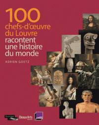 100 chefs-d'oeuvre du Louvre racontent une histoire du monde/