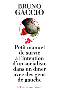 Petit manuel de survie à l'intention d'un socialiste dans un dîner avec des gens de gauche 
