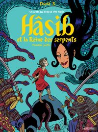 Hâsib et la reine des serpents : un conte des mille et une nuits