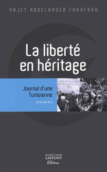 La liberté en héritage : journal d'une Tunisienne