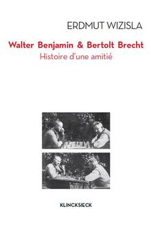 Walter Benjamin & Bertolt Brecht : histoire d'une amitié