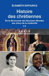 Histoire des chrétiennes, Volume 2, De la découverte des Nouveaux Mondes aux chocs de la modernité