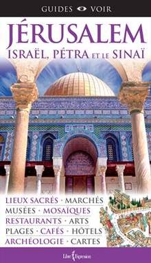 Guide Voir : Jérusalem, Israël, Pétra et le Sinaï