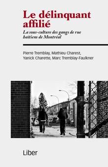 Le délinquant affilié : la sous-culture des gangs de rue haïtiens de Montréal