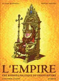 L'Empire : une histoire politique du christianisme, Volume 1, La Genèse