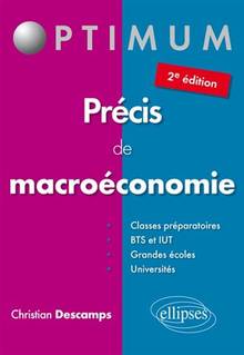 Précis de macroéconomie : classes préparatoires, BTS et IUT, grandes écoles, universités : 2e édition