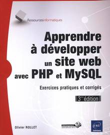 Apprendre à développer un site web avec PHP et MySQL : Exercices pratiques et corrigés, 3ed