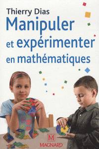 Manipuler et expérimenter en mathématiques 