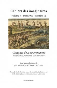 Cahiers des imaginaires, vol.8, no.12 : Critiques de la souveraineté : interpellation plébéienne, récit et violence