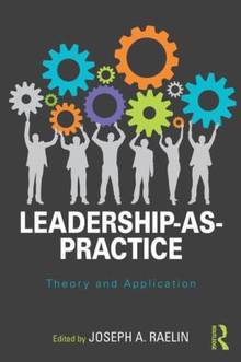 Leadership-as-pratice : Theory and application