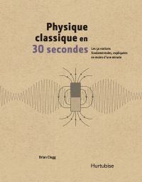 Physique classique en 30 secondes