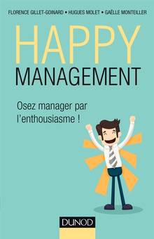 Happy management : osez manager par l'enthousiasme !