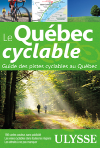 Le Québec cyclable : guide des pistes cyclables au Québec ; 12e édition