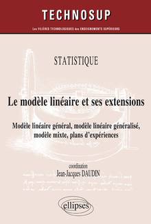 Statistique : le modèle linéaire et ses extensions : modèle linéaire général, modèle linéaire généralisé, modèle mixte, plans d'expériences  