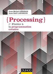 Processing : s'initier à la programmation créative