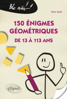 150 énigmes géométriques de 13 à 113 ans 