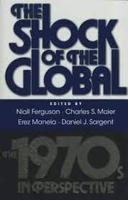 The Shock of the Global: the 1970S in Perspective