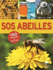 SOS abeilles : 100 problèmes et solutions