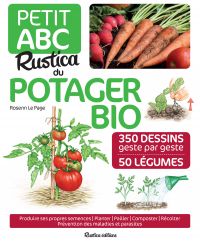 Petit abc Rustica du potager bio : 350 dessins geste par geste, 50 légumes 