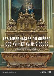 Les tabernacles du Québec des XVIIe et XVIIIe siècles